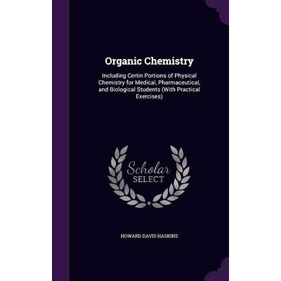 预订 Organic Chemistry: Including Certin Portions of Physical Chemistry for Medical, Pharmaceutical, and Biological Stud