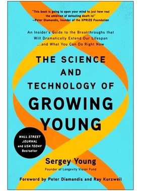 预订 The Science and Technology of Growing Young: An Insider’s Guide to the Breakthroughs that Will Dramatically Extend