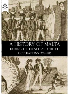预订 A History of Malta During the French and British Occupations 1798-1815: 9781783312818