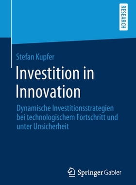 预订 Investition in Innovation: Dynamische Investitionsstrategien Bei Technologischem Fortschritt Und Unter Unsicherheit