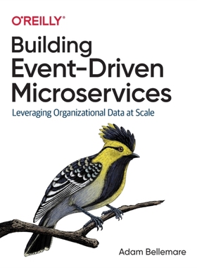 【预订】Building Event-Driven Microservices: Leveraging Organizational Data at Scale