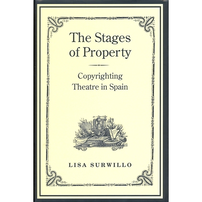 预订 The Stages of  Property: Copyrighting Theatre in Spain 财产阶段：西班牙的版权剧院: 9781487526290