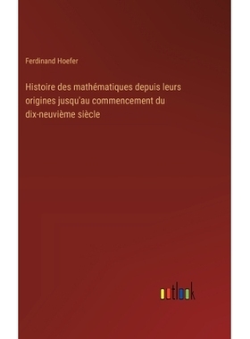 预订 Histoire des mathématiques depuis leurs origines jusqu’au commencement du dix-neuvième siècle: 9783385044999