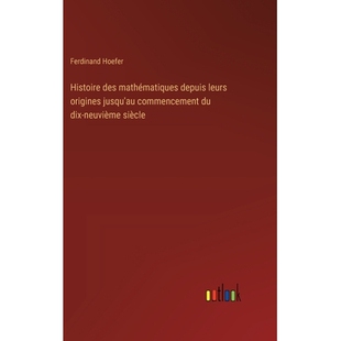 预订 Histoire des mathématiques depuis leurs origines jusqu’au commencement du dix-neuvième siècle: 9783385044999