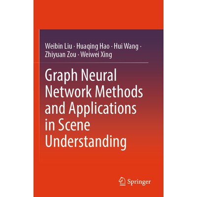 现货 Graph Neural Network Methods and Applications in Scene Understanding 图神经网络方法及其在场景理解中的应用 978981979