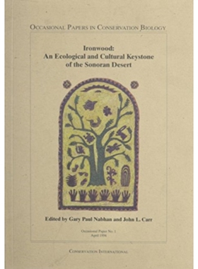 预订 Ironwood: An Ecological and Cultural Keystone of the Sonoran Desert 铁木：索诺拉沙漠的生态文化基石: 9781881173076