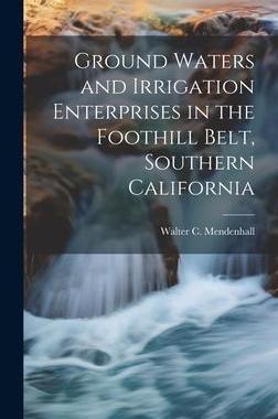 [预订]Ground Waters and Irrigation Enterprises in the Foothill Belt, Southern California 9781020506871