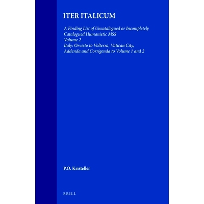 预订 Iter Italicum: A Finding list of Uncatalogued or Incompletely Catalogued Humanistic MSS, Volume 2 Italy: Orvieto-Vo