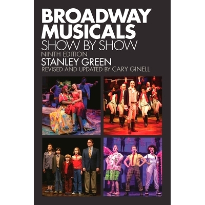 预订 Broadway Musicals: Show by Show, Ninth Edition 百老汇音乐剧：表演秀: 9781493047697