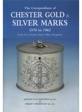 预订 Compendium of Chester Gold & Silver Marks 1570-1962: From the Chester Assay Office Registers 切斯特金银标记概要 157