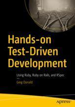 [预订]Hands-On Test-Driven Development: Using Ruby, Ruby on Rails, and Rspec 9781484297476