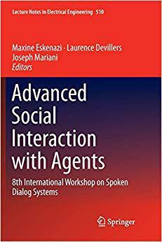 【预售】Advanced Social Interaction with Agents: 8th International Workshop on Spoken Dialog Systems