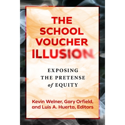 预订 The School Voucher Illusion: Exposing the Pretense of Equity 学校代金券幻觉: 9780807768303