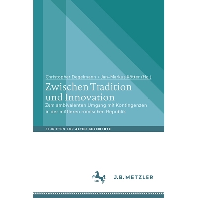 预订 Zwischen Tradition und Innovation: Zum ambivalenten Umgang mit Kontingenzen in der mittleren römischen Republik: 9