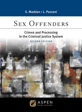 预订 Sex Offenders: Crimes and Processing in the Criminal Justice System (2nd edition) 性犯罪:刑事司法系统中的犯罪和处理