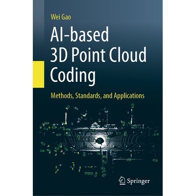 预订 AI-based 3D Point Cloud Coding Methods, Standards, and Applications 基于人工智能的三维点云编码：方法、标准与应用 97