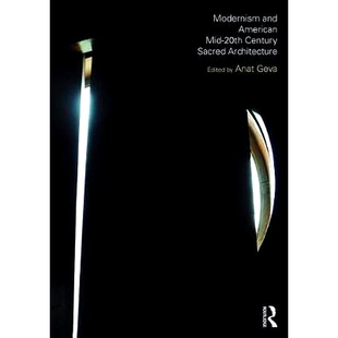 现代主义与美国20世纪中期 9781138062801 American Century Sacred 20th and Mid 神圣建筑 预订 Architecture Modernism