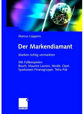 预订 Der Markendiamant: Marken richtig vermarkten. Mit Fallbeispielen: Bosch, Lacroix, Nestlé, Opel, Sparkassen Finanzg