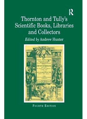 预订 Thornton and Tully’s Scientific Books, Libraries and Collectors: A Study of Bibliography and the Book Trade in Rel