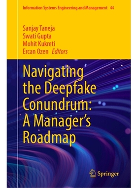 预订 Navigating the Deepfake Conundrum: A Manager’s Roadmap 驾驭 Deepfake 难题：管理者的路线图: 9783031907418