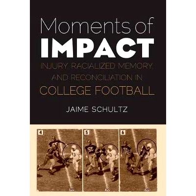 预订 Moments of Impact: Injury, Racialized Memory, and Reconciliation in College Football 撞击刹那：损伤、种族化记忆与大