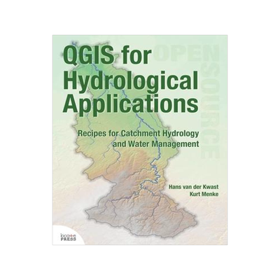 [预订]QGIS for Hydrological Applications: Recipes for Catchment Hydrology and Water Management 9780998547787