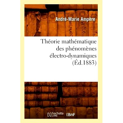 预订 Theorie Mathematique Des Phenomenes Electro-Dynamiques (Ed.1883): 9782012772564