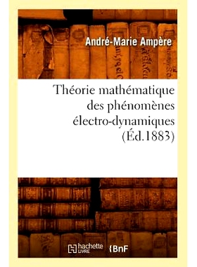 预订 Theorie Mathematique Des Phenomenes Electro-Dynamiques (Ed.1883): 9782012772564