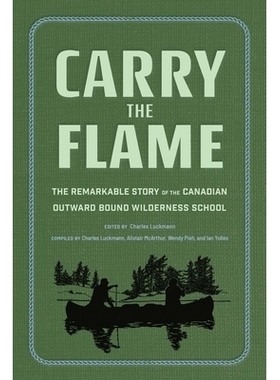 预订 Carry the Flame: The Remarkable Story of the Canadian Outward Bound Wilderness School: 9798887621258
