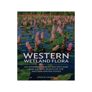 [预订]Western Wetland Flora: An Introduction to the Wetland and Aquatic Plants of the Western United State 9781951682378