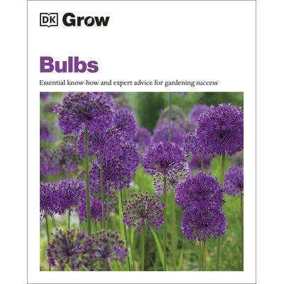 预订 Grow Bulbs: Essential Know-how and Expert Advice for Gardening Success 种植灯泡：园艺成功的基本知识和专家建议: 9780
