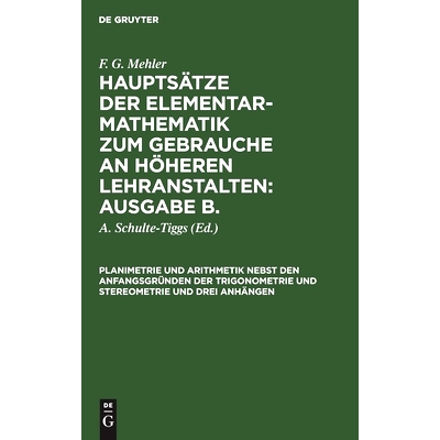 预订 Planimetrie und Arithmetik nebst den Anfangsgründen der Trigonometrie und Stereometrie und drei Anhängen: 9783112