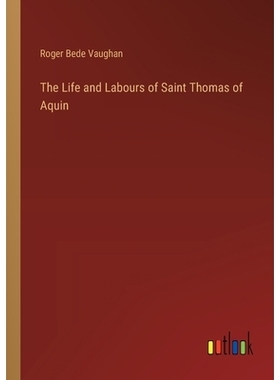 预订 The Life and Labours of Saint Thomas of Aquin: 9783385372757