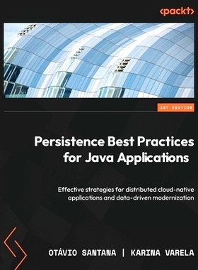 预订 Persistence Best Practices for Java Applications: Effective strategies for distributed cloud-native applications an