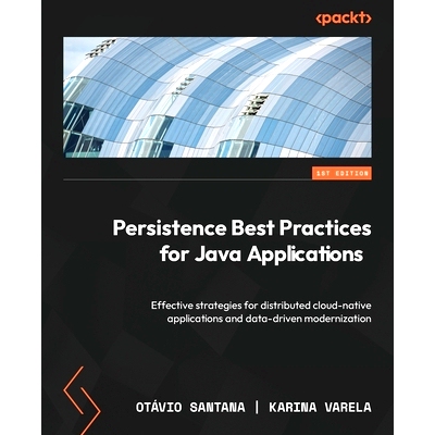 预订 Persistence Best Practices for Java Applications: Effective strategies for distributed cloud-native applications an