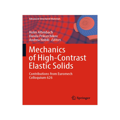 预订 Mechanics of High-Contrast Elastic Solids: Contributions from Euromech Colloquium 626