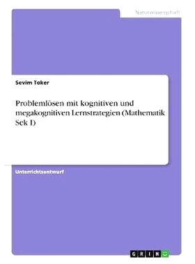 预订 Problemlösen mit kognitiven und megakognitiven Lernstrategien (Mathematik Sek I): 9783668462441