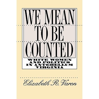 预订 We Mean to be Counted: White Women and Politics in Antebellum Virginia: 9780807846964