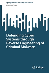 【预订】Defending Cyber Systems Through Reverse Engineering of Criminal Malw 9783031116254