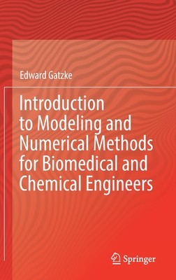 【预订】Introduction to Modeling and Numerical Methods for Biomedical and Chemical Engineers 9783030764487