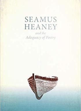 【预售】Seamus Heaney and the Adequacy of Poetry