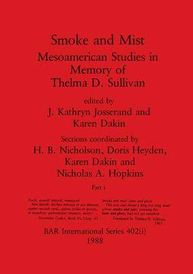 [预订]Smoke and Mist, Part i: Mesoamerican Studies in Memory of Thelma D. Sullivan 9781407389899