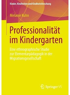 预订 Professionalität im Kindergarten: Eine ethnographische Studie zur Elementarpädagogik in der Migrationsgesellschaf