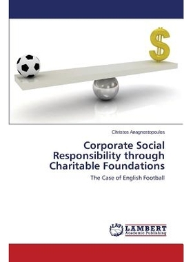 预订 Corporate Social Responsibility through Charitable Foundations: The Case of English Football: 9783659621444