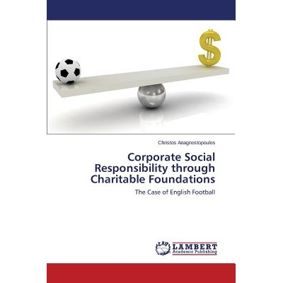 预订 Corporate Social Responsibility through Charitable Foundations: The Case of English Football: 9783659621444