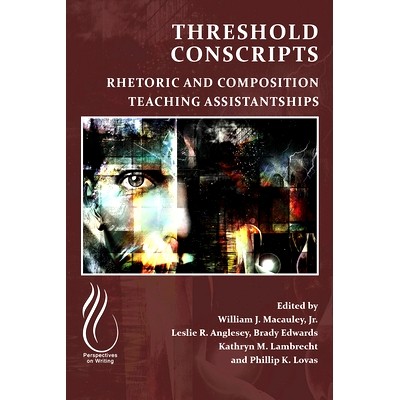 预订 Threshold Conscripts: Rhetoric and Composition Teaching Assistantships 门槛征兵：修辞与作文助教: 9781646423811