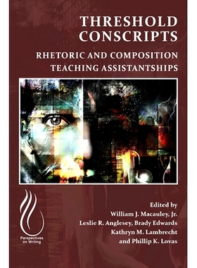 预订 Threshold Conscripts: Rhetoric and Composition Teaching Assistantships 门槛征兵：修辞与作文助教: 9781646423811
