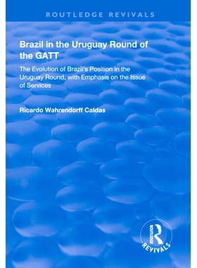 预订 Brazil in the Uruguay Round of the GATT: The Evolution of Brazil’s Position in the Uruguay Round, with Emphasis on