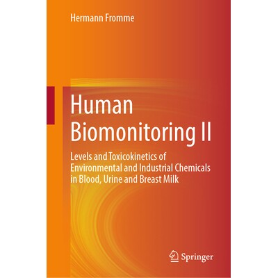预订 Human Biomonitoring II Levels and Toxicokinetics of Environmental and Industrial Chemicals in Blood, Urine and Brea - 实物图