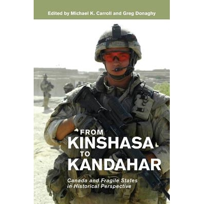 预订 From Kinshasa to Kandahar: Canada and Fragile States in Historical Perspective 从金沙萨到坎大哈：加拿大与脆弱国家的